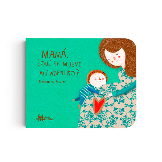 Libro Mama, ¿Que se Mueve Ahi Dentro? - Amanuta